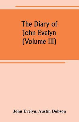 The diary of John Evelyn (Volume III) 9389265169 Book Cover