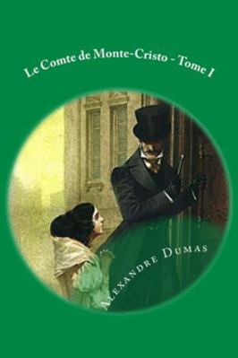 Le Comte de Monte-Cristo - Tome I: French Edition [French] 1545144044 Book Cover