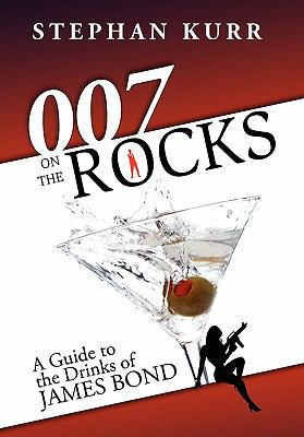 007 on the Rocks: A Guide to the Drinks of Jame... 1600475426 Book Cover
