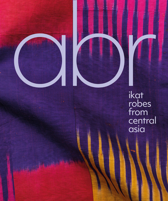 Abr: Ikat Robes from Central Asia B09L2F8CL2 Book Cover