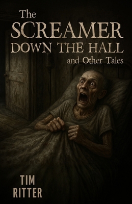 The Screamer Down the Hall: and Other Tales 1964559928 Book Cover