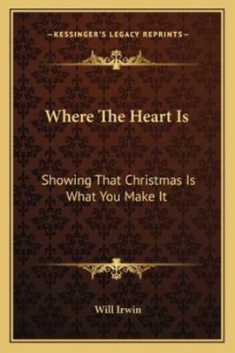 Where The Heart Is: Showing That Christmas Is W... 1163255157 Book Cover
