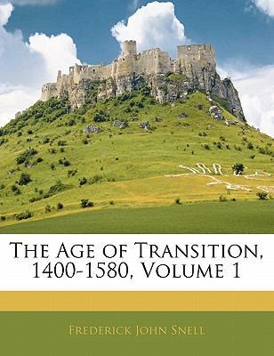 The Age of Transition, 1400-1580, Volume 1 1141384329 Book Cover