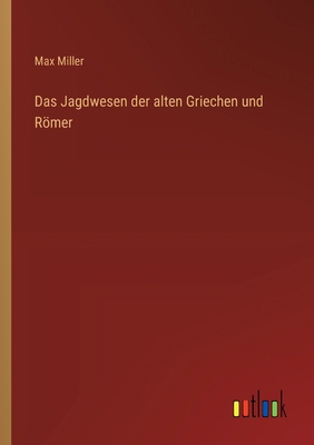 Das Jagdwesen der alten Griechen und Römer [German] 3368648241 Book Cover
