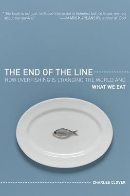 The End of the Line: How Overfishing Is Changin... 0520255054 Book Cover