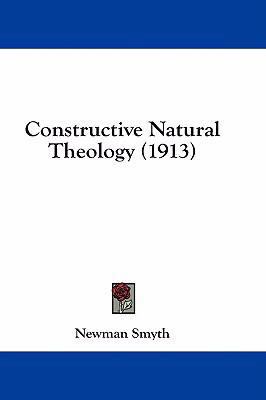 Constructive Natural Theology (1913) 143689736X Book Cover