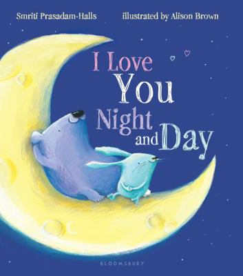 I Love You Night and Day (Padded Board Book) 168119273X Book Cover