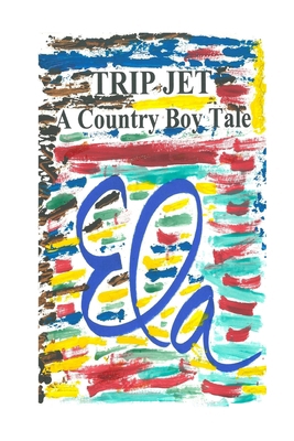 Trip Jet: A Country Boy Tale 1719480648 Book Cover