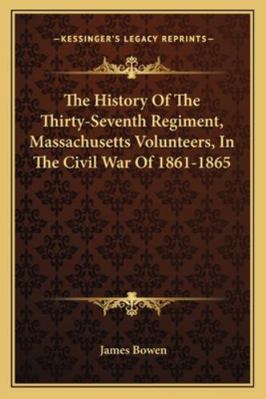 The History Of The Thirty-Seventh Regiment, Mas... 1163249149 Book Cover