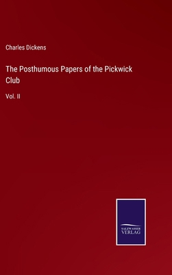 The Posthumous Papers of the Pickwick Club: Vol... 3375157479 Book Cover