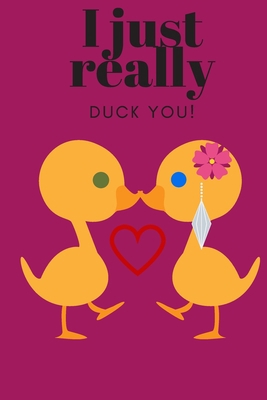 I Just Really Duck You!: Sweetest Day, Valentin... 1696998867 Book Cover