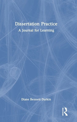 Dissertation Practice: A Journal for Learning 1032858044 Book Cover