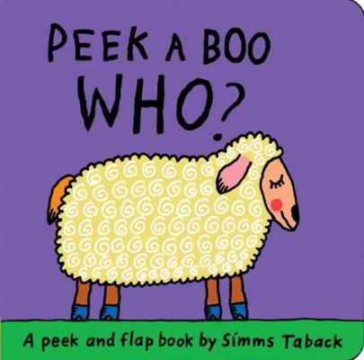 Peek-A-Boo Who?: A Peek and Flap Book 193470671X Book Cover
