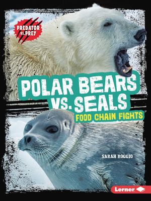 Polar Bears vs. Seals: Food Chain Fights B0CPM1XLVR Book Cover