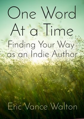 One Word at a Time: Finding Your Way as an Indi... 1942344007 Book Cover