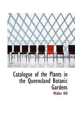 Catalogue of the Plants in the Queensland Botan... 1116110113 Book Cover