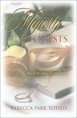 His Majesty Requests: An Invitation to the Roya... 1579215580 Book Cover