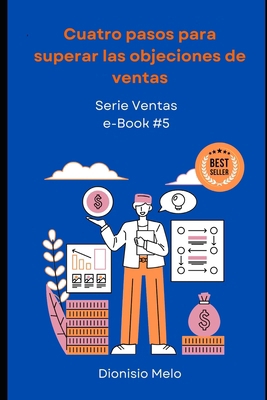 Cuatro pasos para superar las objeciones de ventas [Spanish] B0D875NWFW Book Cover