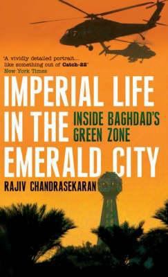 Imperial Life in the Emerald City: Inside Baghd... 0747591784 Book Cover