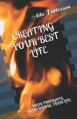 Creating Your Best Life : Your Thoughts, Your W...            Book Cover