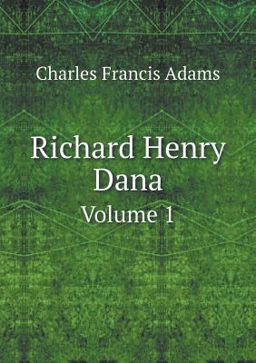 Richard Henry Dana Volume 1 5518983778 Book Cover