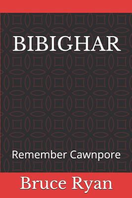 Bibighar: Remember Cawnpore 1719868484 Book Cover