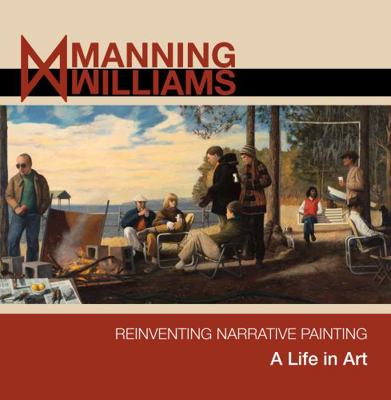Hardcover Manning Willliams : Reinventing Narrative Painting: a Life in Art Book