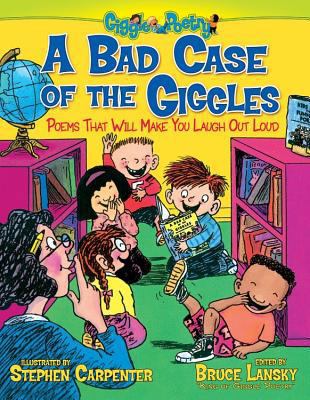 A Bad Case of the Giggles: Poems That Will Make... 1416951970 Book Cover