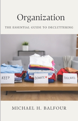 Organization: The Essential Guide to Decluttering B0DY7C8QCR Book Cover