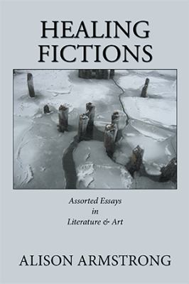 Healing Fictions: Assorted Essays on Literature... 198456384X Book Cover