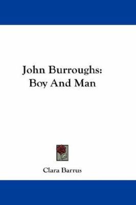 John Burroughs: Boy And Man 1432673955 Book Cover