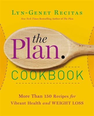 The Plan Cookbook: More Than 150 Recipes for Vi... 1455556513 Book Cover