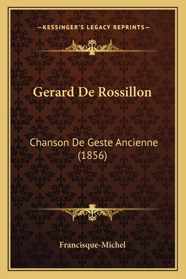 Gerard De Rossillon: Chanson De Geste Ancienne ... [French] 1168128390 Book Cover