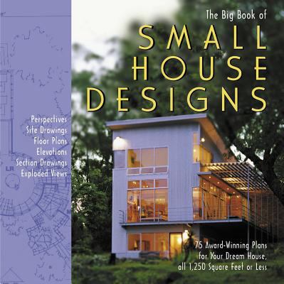 The Big Book of Small House Designs: 75 Award-W... 1579123651 Book Cover