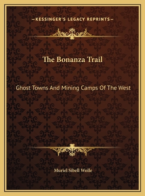 The Bonanza Trail: Ghost Towns And Mining Camps... 1169805353 Book Cover