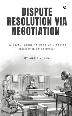 Dispute Resolution Via Negotiation: A Useful Gu... B0BGQ1GQQ1 Book Cover