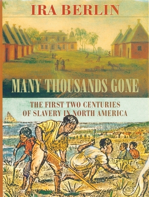 Many Thousands Gone: The First Two Centuries of... 0674002113 Book Cover