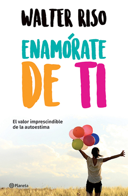 Enamórate de Ti: El Valor Imprescindible de la ... [Spanish] 6070748352 Book Cover