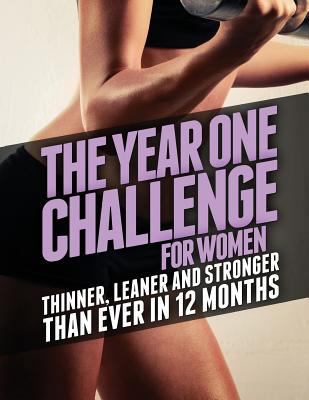 The Year 1 Challenge for Women: Thinner, Leaner... 1496009576 Book Cover