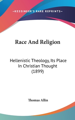 Race And Religion: Hellenistic Theology, Its Pl... 1104203030 Book Cover