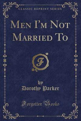 Men I'm Not Married to (Classic Reprint) 1332729037 Book Cover