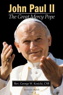 John Paul II: The Great Mercy Pope: How Divine ... 159614162X Book Cover