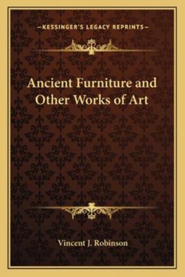 Ancient Furniture and Other Works of Art 1162730684 Book Cover