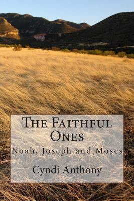 The Faithful Ones: Noah, Joseph, Moses 1495299163 Book Cover