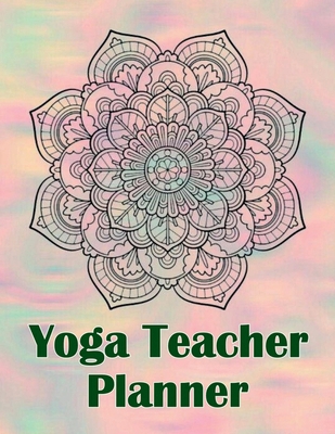 Yoga Teacher Planner: Class Journal Lesson for ...            Book Cover