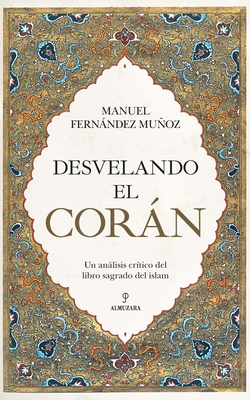 Desvelando El Coran [Spanish] 8418089369 Book Cover