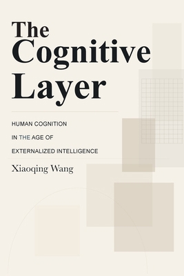 The Cognitive Layer: Human Cognition in the Age... B0H1XBT7ZR Book Cover