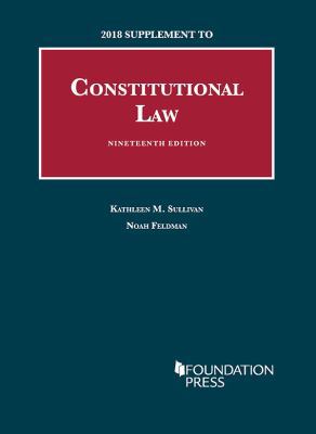 Constitutional Law, 19th, 2018 Supplement (Univ... 1640208755 Book Cover