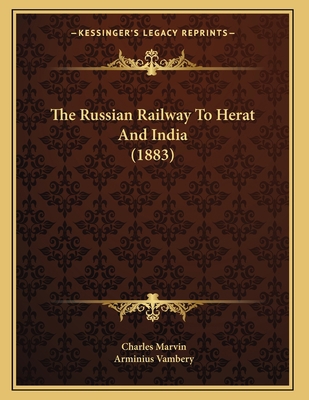 The Russian Railway To Herat And India (1883) 1165744589 Book Cover