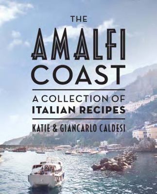 The Amalfi Coast: A Collection of Italian Recipes 1742705545 Book Cover